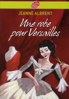 Couverture du livre « Une robe pour Versailles » de Jeanne Albrent aux éditions Le Livre De Poche Jeunesse