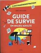 Couverture du livre « Guide de survie en milieu adulte : #lostinadministration » de Charles-Henri Deschodt aux éditions Hachette Pratique