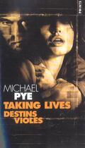 Couverture du livre « Taking lives ; destins violés » de Michael Pye aux éditions Points