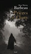 Couverture du livre « Prières de Cluny » de Barbeau Thierry aux éditions Seuil