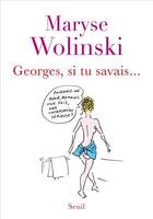 Couverture du livre « Georges, si tu savais... » de Maryse Wolinski aux éditions Seuil