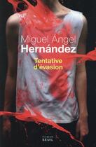 Couverture du livre « Tentative d'évasion » de Miguel Angel Hernandez aux éditions Seuil