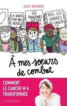 Couverture du livre « À mes soeurs de combat » de Julie Meunier aux éditions Larousse