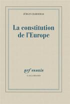 Couverture du livre « La constitution de l'Europe » de Jurgen Habermas aux éditions Gallimard