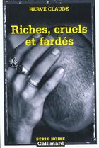 Couverture du livre « Riches, Cruels Et Fardes » de Claude Herve aux éditions Gallimard