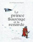 Couverture du livre « Le prince sauvage et la renarde » de Jean-Philippe Arrou-Vignod et Jean-Claude Gotting aux éditions Gallimard-jeunesse