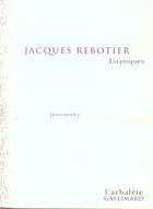 Couverture du livre « Litaniques : Poésie-parade » de Jacques Rebotier aux éditions Gallimard