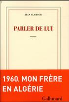 Couverture du livre « Parler de lui » de Jean Clamour aux éditions Gallimard