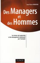 Couverture du livre « Des managers et des hommes ; les leviers du management des hommes...par l'exemple » de Jean-Pierre Parrayon aux éditions Dunod