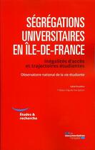 Couverture du livre « Ségrégations universitaires en Île-de-France ; inégalités d'accès et trajectoires étudiantes » de Observatoire National De La Vie Etudiante aux éditions Documentation Francaise