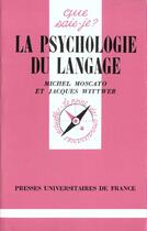 Couverture du livre « La psychologie du langage qsj 1736 » de Moscato/Wittwer M/J aux éditions Que Sais-je ?
