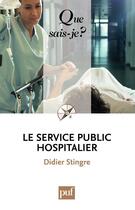 Couverture du livre « Le service public hospitalier (5e édition) » de Didier Stingre aux éditions Que Sais-je ?
