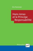 Couverture du livre « Hans Jonas et le principe responsabilité » de Eric Pommier aux éditions Puf