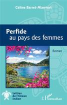 Couverture du livre « Perfide au pays des femmes » de Celine Barret-Alanvert aux éditions L'harmattan