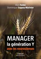 Couverture du livre « Manager la génération Y avec les neurosciences » de Alan Fustec et Dominique Sappey-Marinier aux éditions Eyrolles