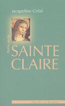 Couverture du livre « Petite vie de : Sainte Claire » de Jacqueline Greal aux éditions Desclee De Brouwer