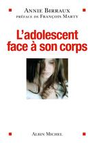 Couverture du livre « L'adolescent face à son corps » de Annie Birraux aux éditions Albin Michel