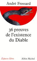 Couverture du livre « 36 preuves de l'existence du Diable » de Andre Frossard aux éditions Albin Michel