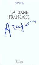 Couverture du livre « La Diane Francaise » de Louis Aragon aux éditions Seghers