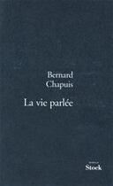 Couverture du livre « LA VIE PARLEE » de Bernard Chapuis aux éditions Stock