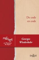 Couverture du livre « De code en code ; mélanges en l'honneur du doyen Georges Wiederkehr » de  aux éditions Dalloz