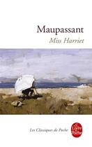 Couverture du livre « Miss Harriet » de Guy de Maupassant aux éditions Le Livre De Poche