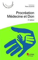 Couverture du livre « Procréation : médecine et don (2e édition) » de Pierre Jouannet aux éditions Lavoisier Medecine Sciences