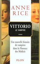 Couverture du livre « Les nouveaux contes des vampires t.2 : Vittorio le vampire » de Anne Rice aux éditions Plon