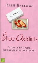 Couverture du livre « Shoe addicts » de Harbison Beth aux éditions Fleuve Editions