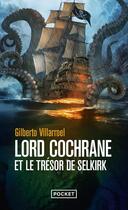 Couverture du livre « Lord Cochrane et le trésor de Selkirk » de Gilberto Villarroel aux éditions Pocket