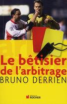 Couverture du livre « Le bêtisier de l'arbitrage » de Raphael Raymond et Bruno Derrien aux éditions Rocher
