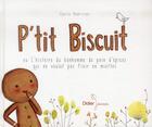 Couverture du livre « P'tit biscuit ou l'histoire du bonhomme de pain d'épices qui ne voulut pas... » de Cecile Hudrisier aux éditions Didier Jeunesse