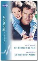 Couverture du livre « Les bonheurs de Noël ; le bébé du dr Médici » de Amy Andrews et Sarah Morgan aux éditions Harlequin