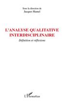 Couverture du livre « L'analyse qualitative interdisciplinaire ; définition et réflexions » de Jacques Hamel aux éditions L'harmattan