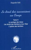 Couverture du livre « Le droit des successions au congo - vol02 - tome ii » de Auguste Iloki aux éditions Editions L'harmattan