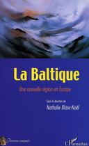 Couverture du livre « LA BALTIQUE : Une nouvelle région en Europe » de  aux éditions Editions L'harmattan