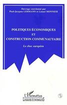 Couverture du livre « Politiques economiques et construction communautaire - le choc europeen » de Paul-Jacques Lehmann aux éditions Editions L'harmattan