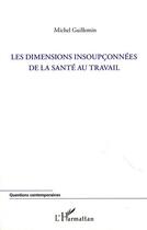 Couverture du livre « Les dimensions insoupconnées de la santé au travail » de Michel Guillemin aux éditions L'harmattan