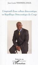 Couverture du livre « L'imperatif d'une culture democratique en republique democratique du congo » de Jean-Louis Tshimbalanga aux éditions L'harmattan