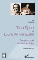 Couverture du livre « Tahar Djaout et Lounis Aït Menguellet ; temps clos et ruptures spatiales » de Ali Chibani aux éditions L'harmattan