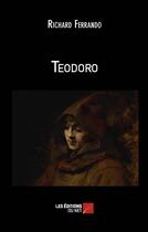 Couverture du livre « Teodoro » de Richard Ferrando aux éditions Editions Du Net