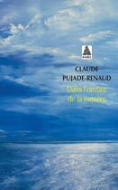 Couverture du livre « Dans l'ombre de la lumière » de Claude Pujade-Renaud aux éditions Actes Sud