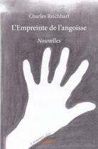 Couverture du livre « L'empreinte de l'angoisse » de Charles Reichhart aux éditions Edilivre