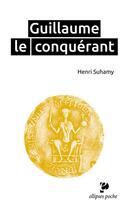 Couverture du livre « Guillaume le Conquérant » de Henri Suhamy aux éditions Ellipses