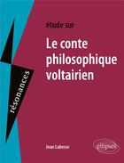 Couverture du livre « Le conte philosophique voltairien » de Jean Labesse aux éditions Ellipses