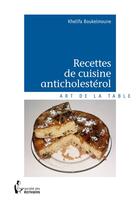 Couverture du livre « Recettes de cuisine anticholestérol » de Khelifa Boukelmoune aux éditions Societe Des Ecrivains