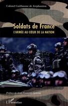 Couverture du livre « Soldats de France ; l'armée au coeur de la nation » de Guillaume De Jerphanion aux éditions L'harmattan