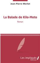 Couverture du livre « La balade de Kilo-Moto » de Jean-Pierre Merlot aux éditions Les Impliques