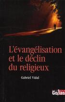 Couverture du livre « L'évangélisation et le déclin du religieux » de Gabriel Vidal aux éditions Golias