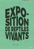 Couverture du livre « Exposition de reptiles vivants » de Guillaume Marie aux éditions Editions Lanskine